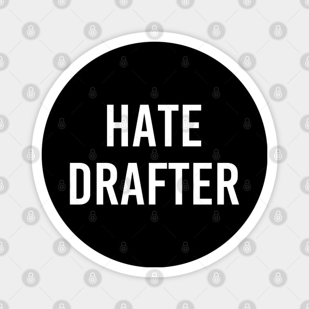 Hate Drafter Magnet by StickSicky